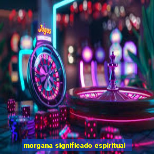 morgana significado espiritual